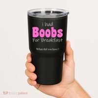 I Had Boobs For breakfast Tumbler thumb 2
