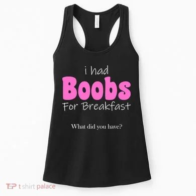 I Had Boobs For breakfast Women's Tank Top