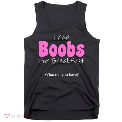 I Had Boobs For breakfast Tank Top