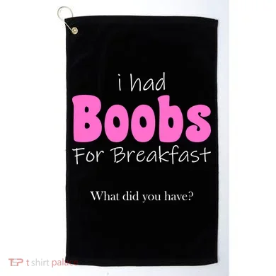 I Had Boobs For breakfast Golf Towel