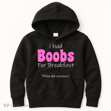 I Had Boobs For breakfast Kids Hoodie