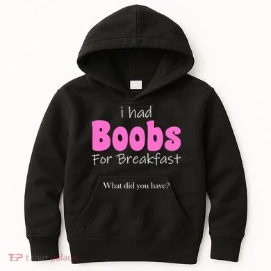 I Had Boobs For breakfast Kids Hoodie
