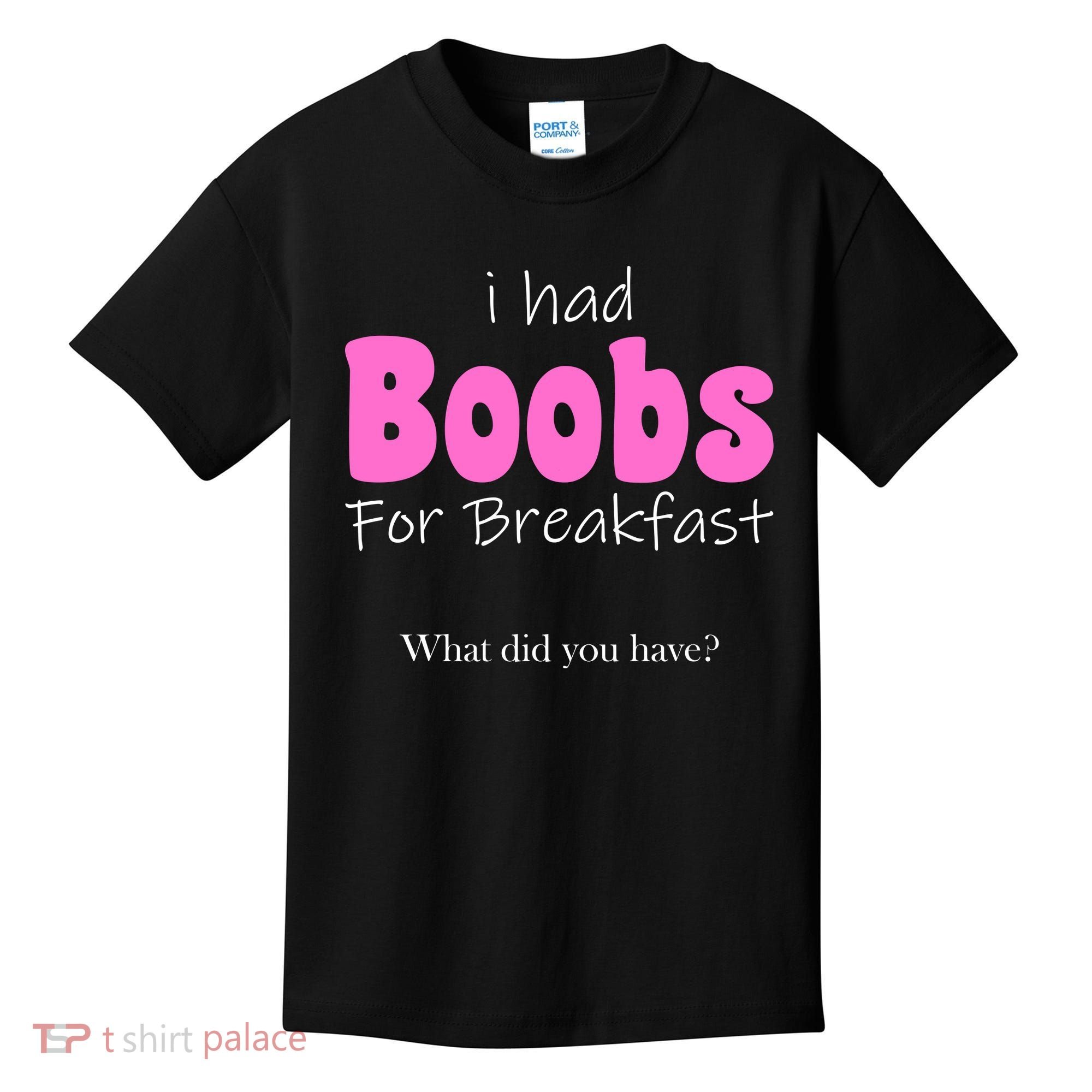 I Had Boobs For breakfast Kids T-Shirt