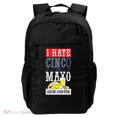 I Hate Cinco De Mayo Said No Juan Ever Backpack