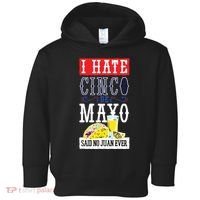 I Hate Cinco De Mayo Said No Juan Ever Toddler Hoodie thumb 0