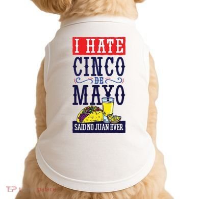 I Hate Cinco De Mayo Said No Juan Ever Doggie Tank