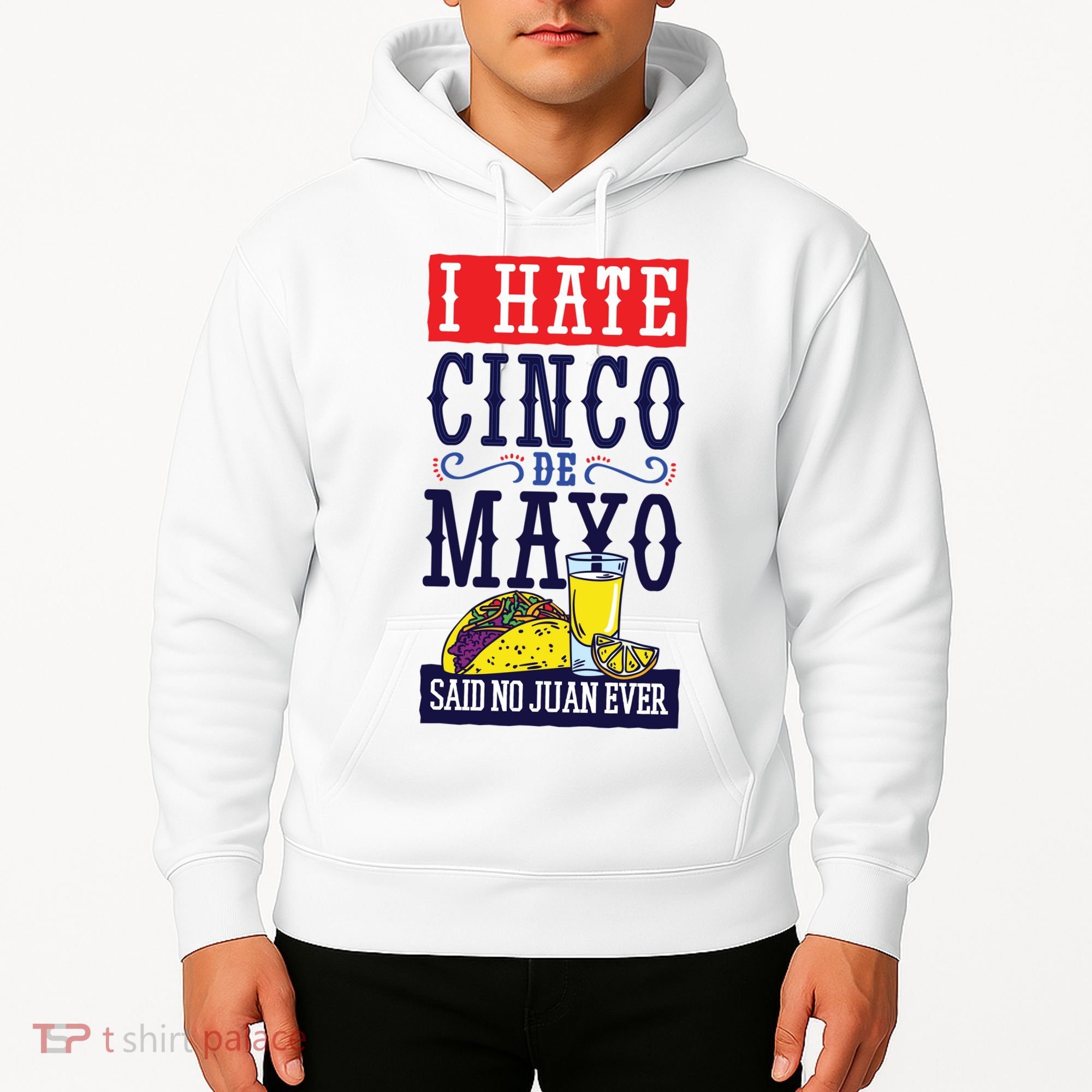 I Hate Cinco De Mayo Said No Juan Ever Hoodie
