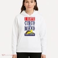 I Hate Cinco De Mayo Said No Juan Ever Hoodie thumb 5