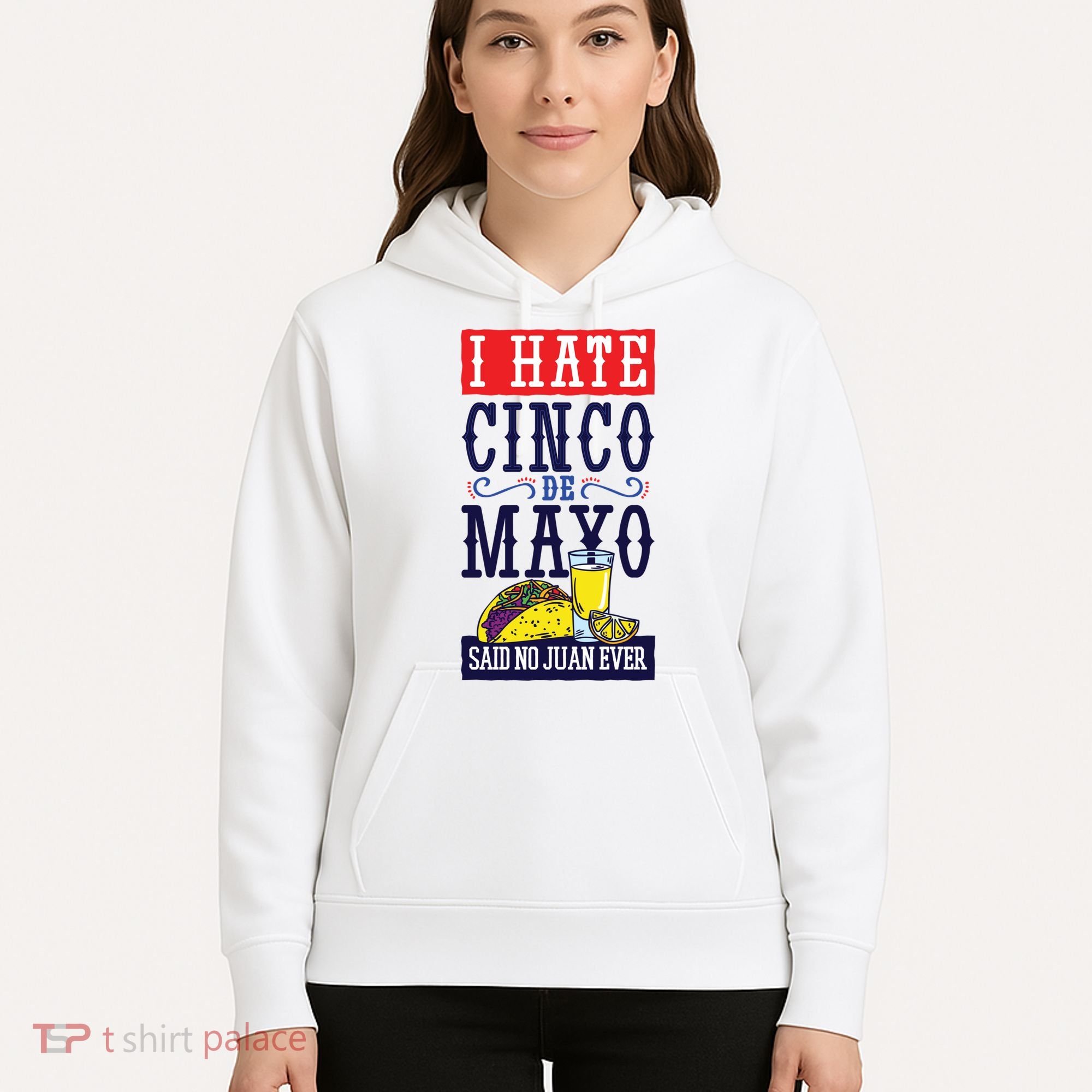 I Hate Cinco De Mayo Said No Juan Ever Hoodie