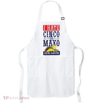 I Hate Cinco De Mayo Said No Juan Ever Apron