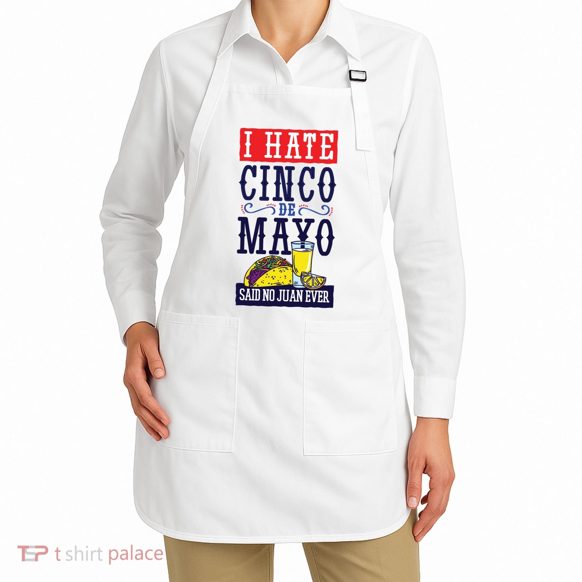 I Hate Cinco De Mayo Said No Juan Ever Apron