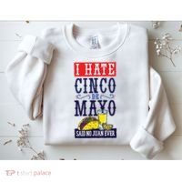 I Hate Cinco De Mayo Said No Juan Ever Sweatshirt thumb 2