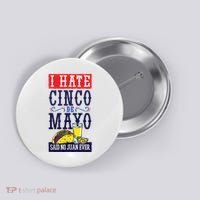 I Hate Cinco De Mayo Said No Juan Ever Button thumb 0