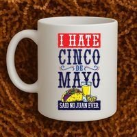 I Hate Cinco De Mayo Said No Juan Ever Coffee Mug thumb 2