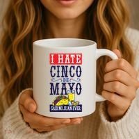 I Hate Cinco De Mayo Said No Juan Ever Coffee Mug thumb 3