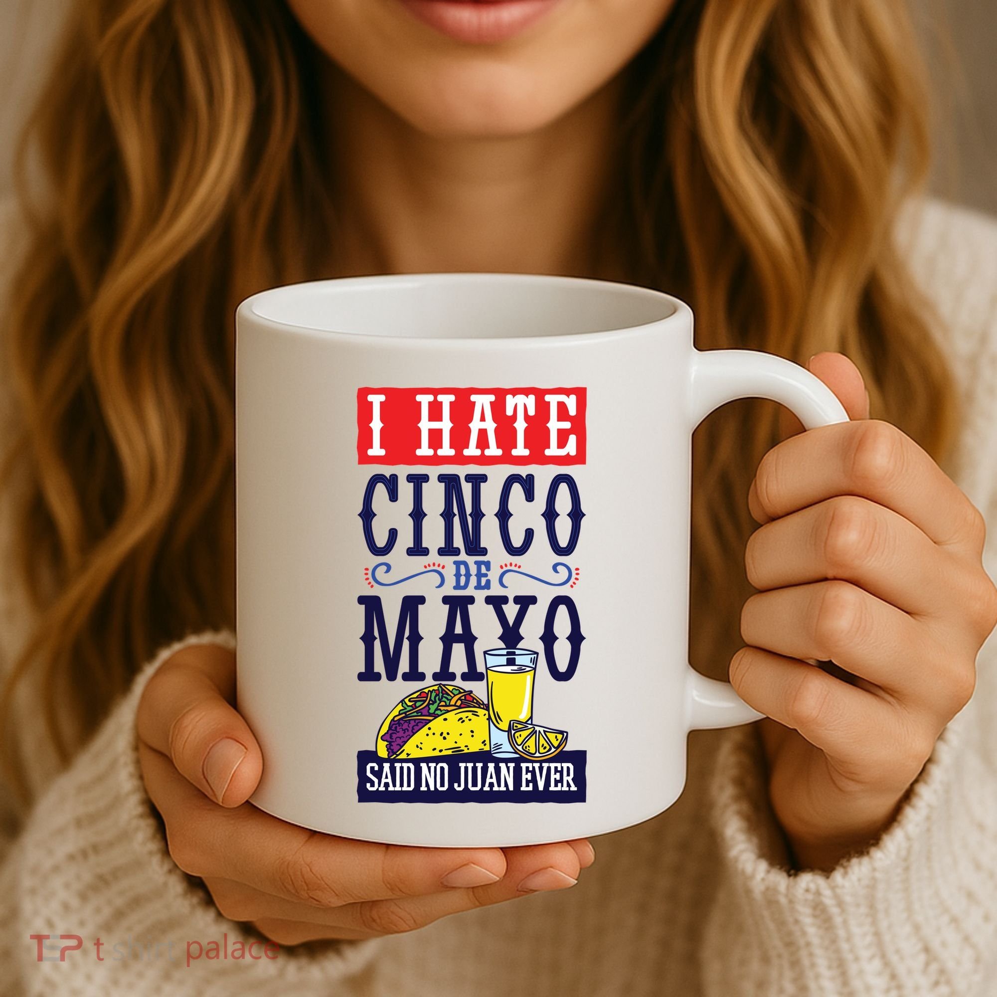 I Hate Cinco De Mayo Said No Juan Ever Coffee Mug