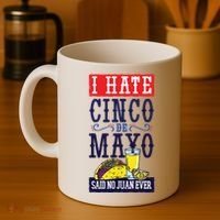 I Hate Cinco De Mayo Said No Juan Ever Coffee Mug thumb 4