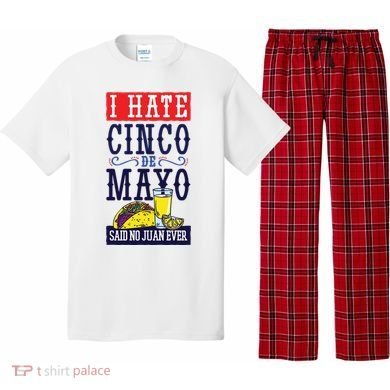 I Hate Cinco De Mayo Said No Juan Ever Pajama Set