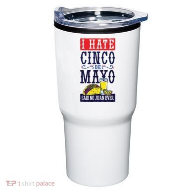 I Hate Cinco De Mayo Said No Juan Ever Tumbler