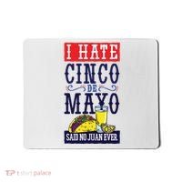 I Hate Cinco De Mayo Said No Juan Ever Mousepad thumb 0