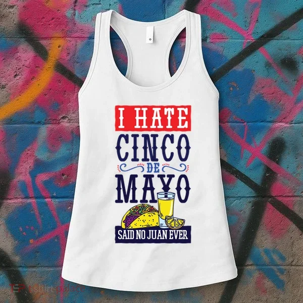 I Hate Cinco De Mayo Said No Juan Ever Women's Tank Top