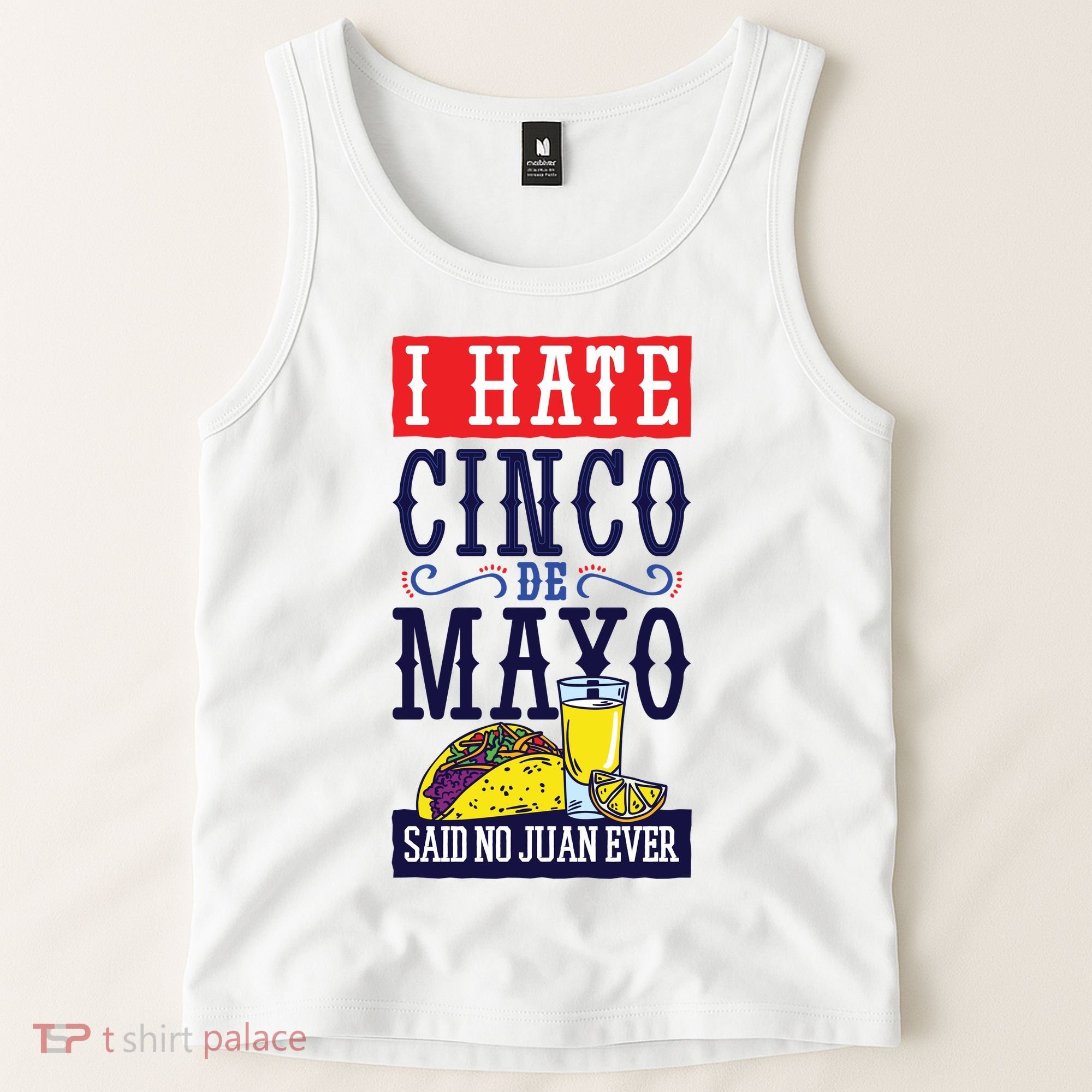 I Hate Cinco De Mayo Said No Juan Ever Tank Top