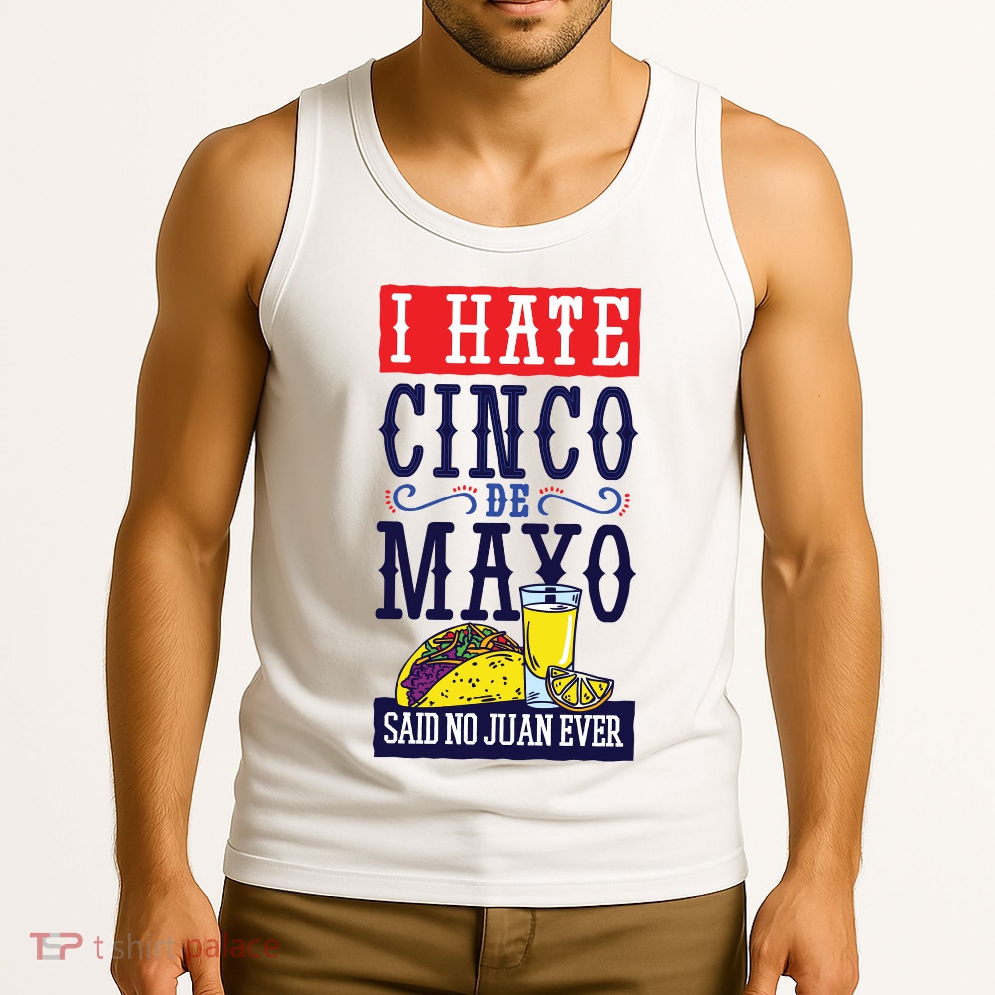 I Hate Cinco De Mayo Said No Juan Ever Tank Top