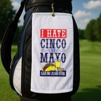 I Hate Cinco De Mayo Said No Juan Ever Golf Towel thumb 2