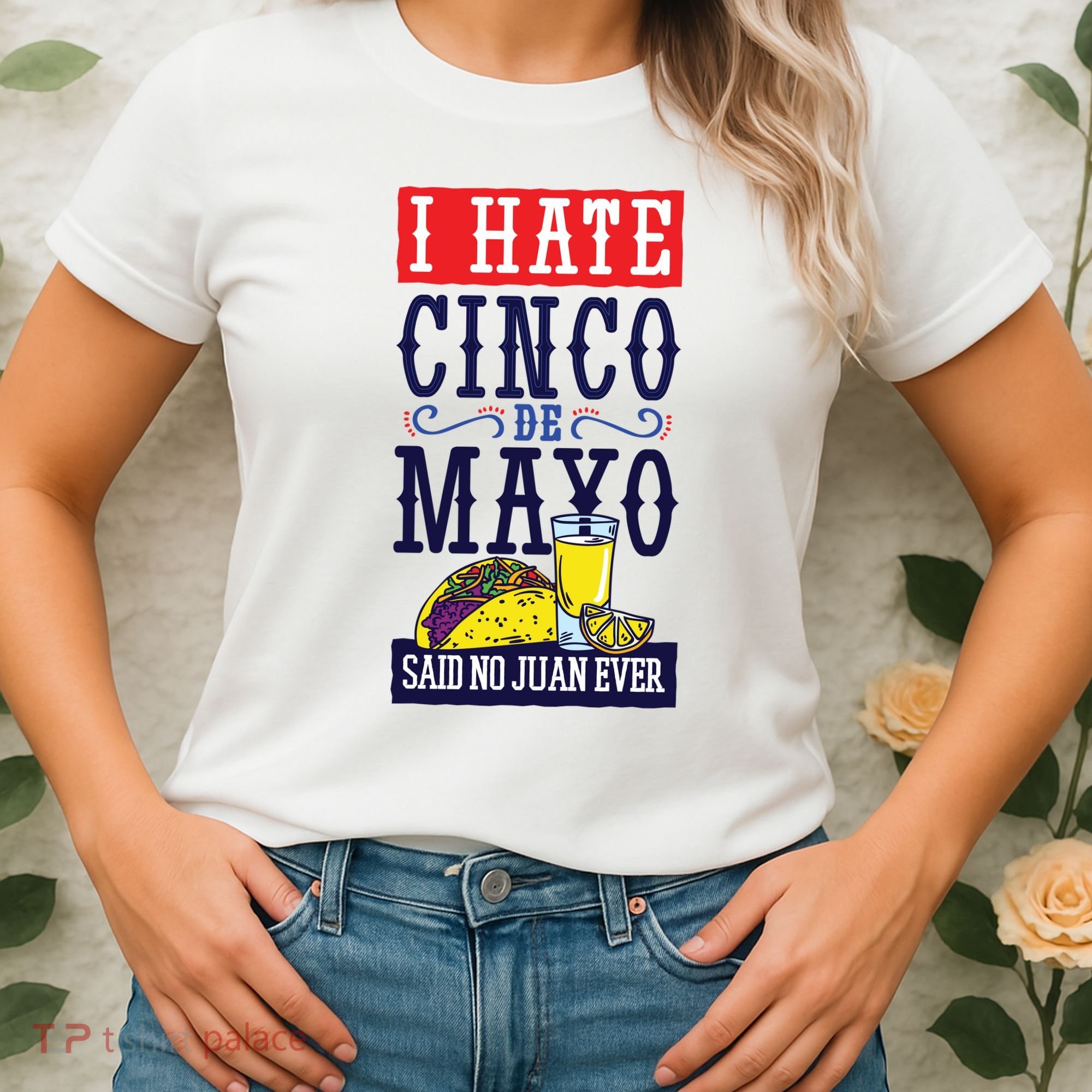 I Hate Cinco De Mayo Said No Juan Ever Women's T-Shirt
