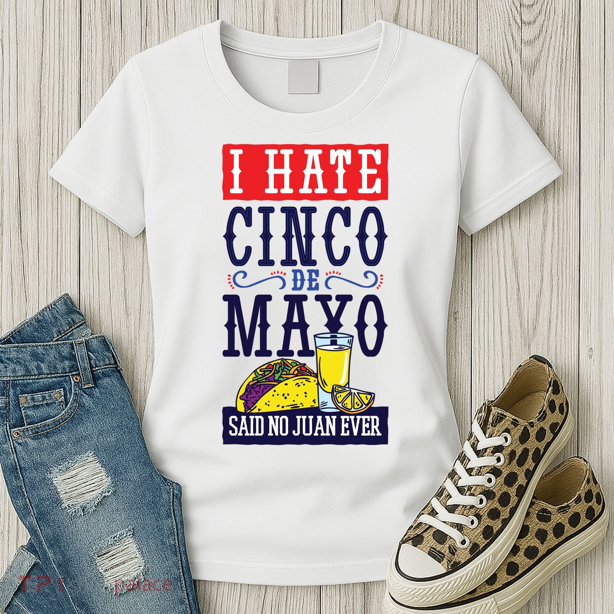 I Hate Cinco De Mayo Said No Juan Ever Women's T-Shirt