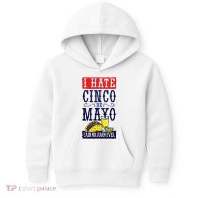 I Hate Cinco De Mayo Said No Juan Ever Kids Hoodie