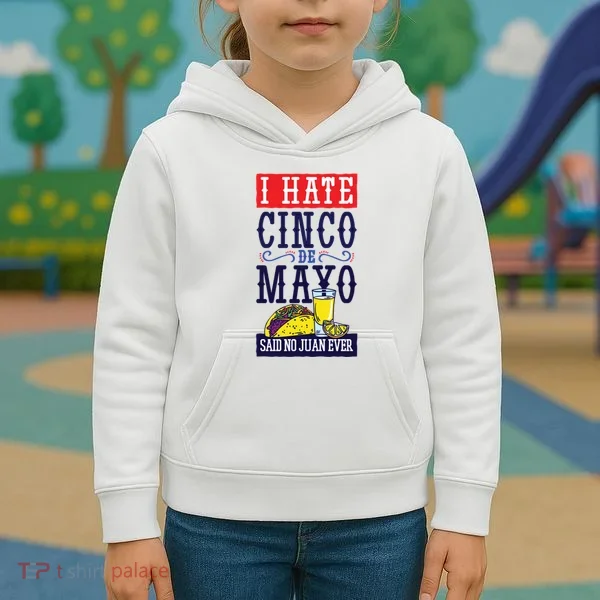I Hate Cinco De Mayo Said No Juan Ever Kids Hoodie