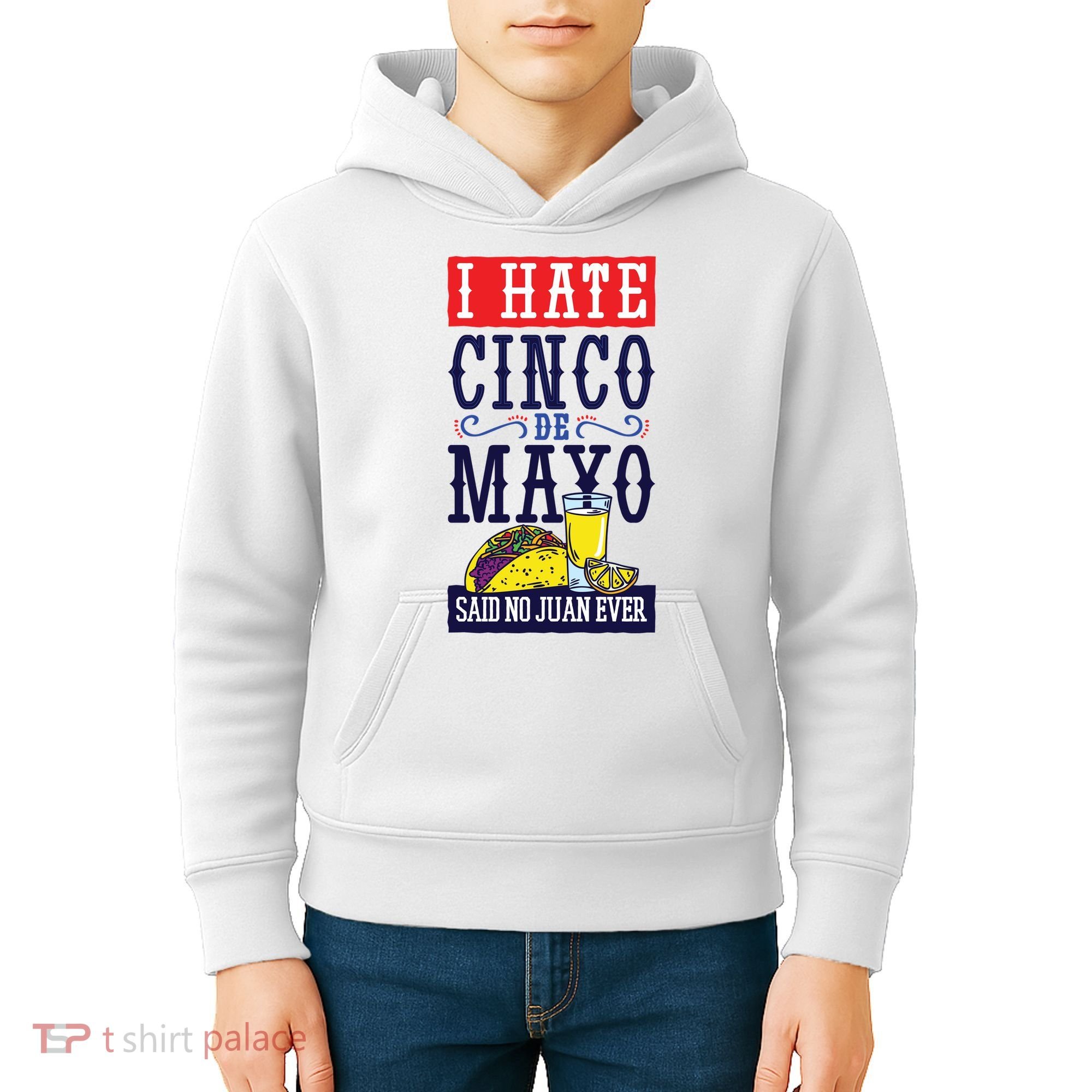 I Hate Cinco De Mayo Said No Juan Ever Kids Hoodie