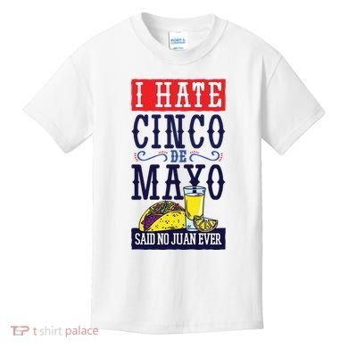 I Hate Cinco De Mayo Said No Juan Ever Kids T-Shirt