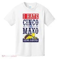 I Hate Cinco De Mayo Said No Juan Ever Kids T-Shirt thumb 0