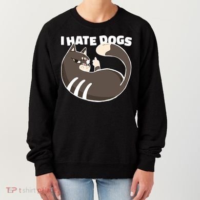 I Hate Dogs Cat Lover Funny Meme Women's Sweatshirt