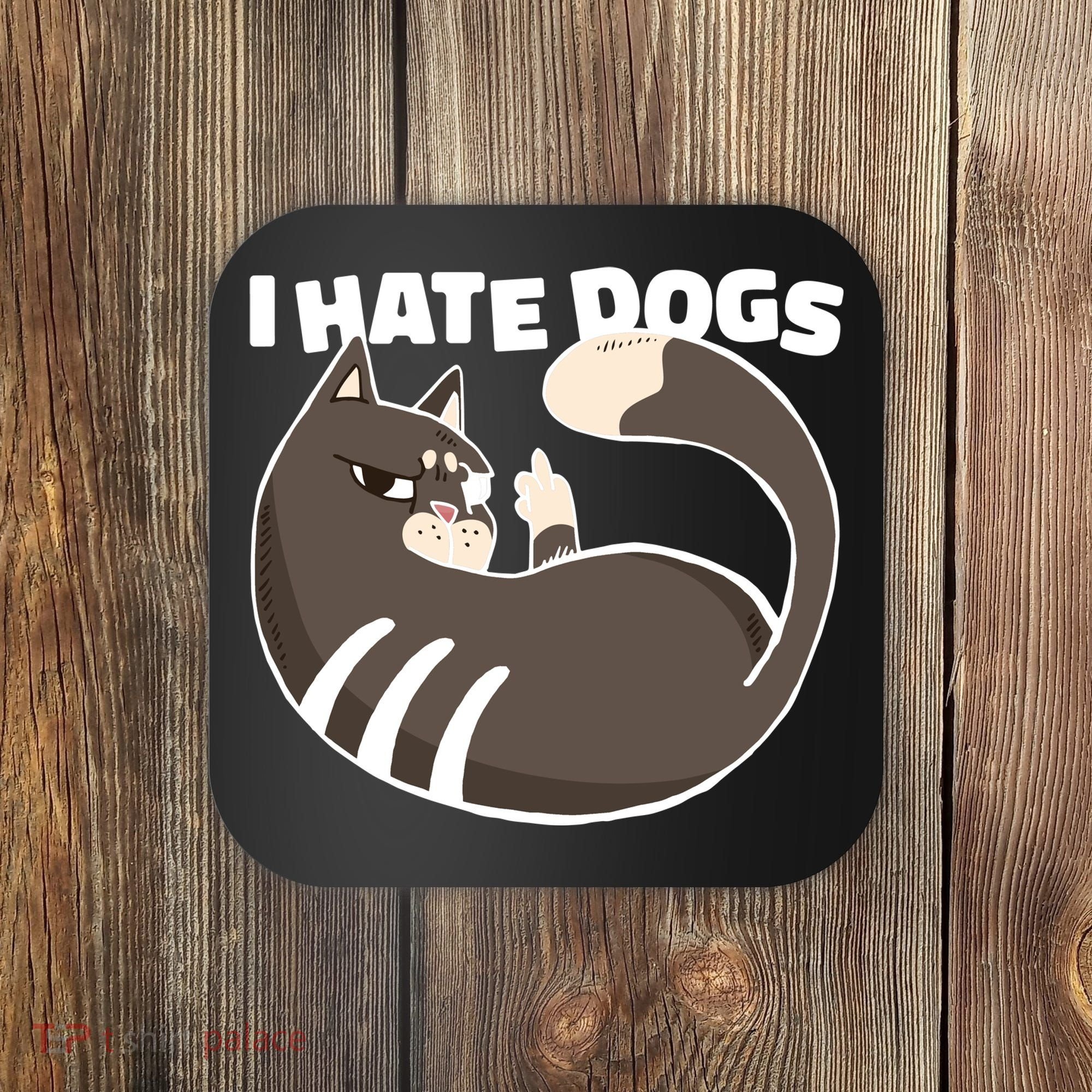I Hate Dogs Cat Lover Funny Meme Coaster