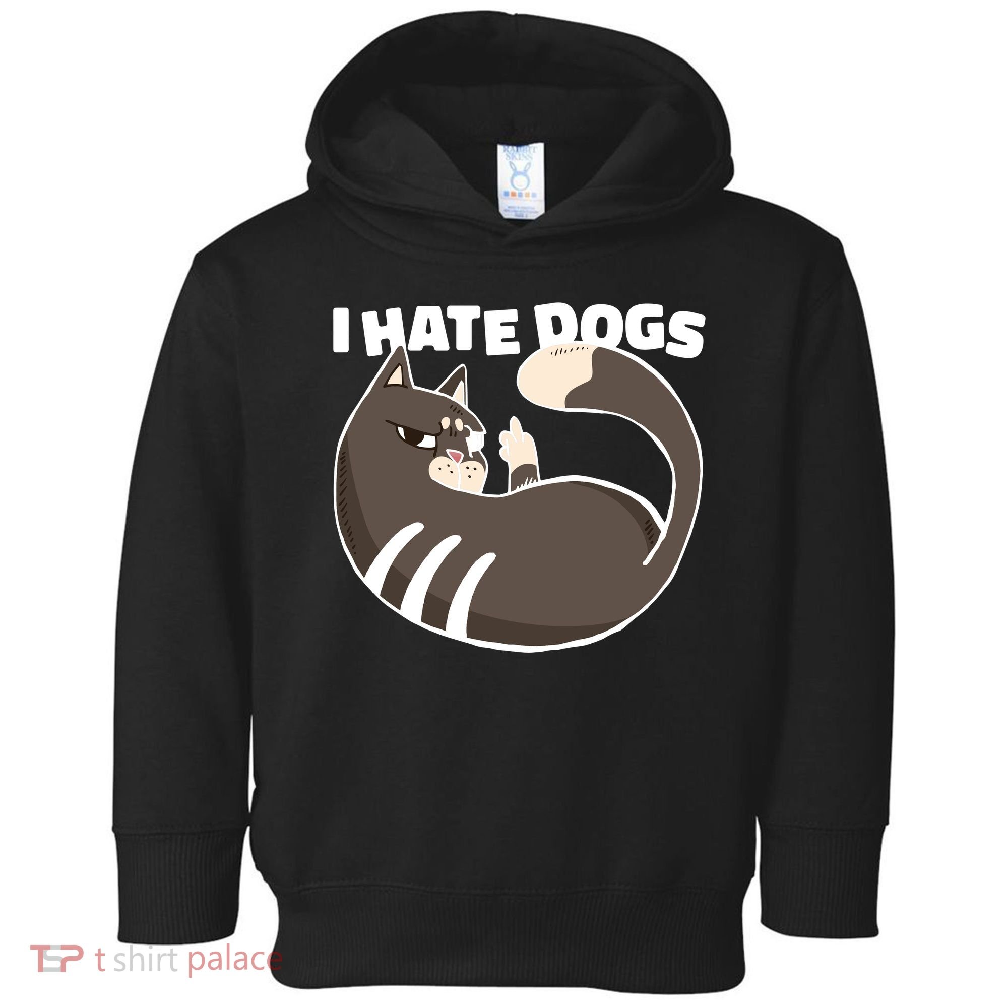 I Hate Dogs Cat Lover Funny Meme Toddler Hoodie