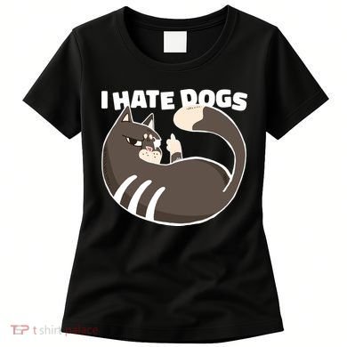 I Hate Dogs Cat Lover Funny Meme Women's T-Shirt