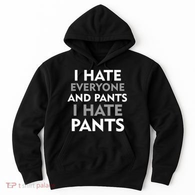 I Hate Everyone And No Pants Hoodie