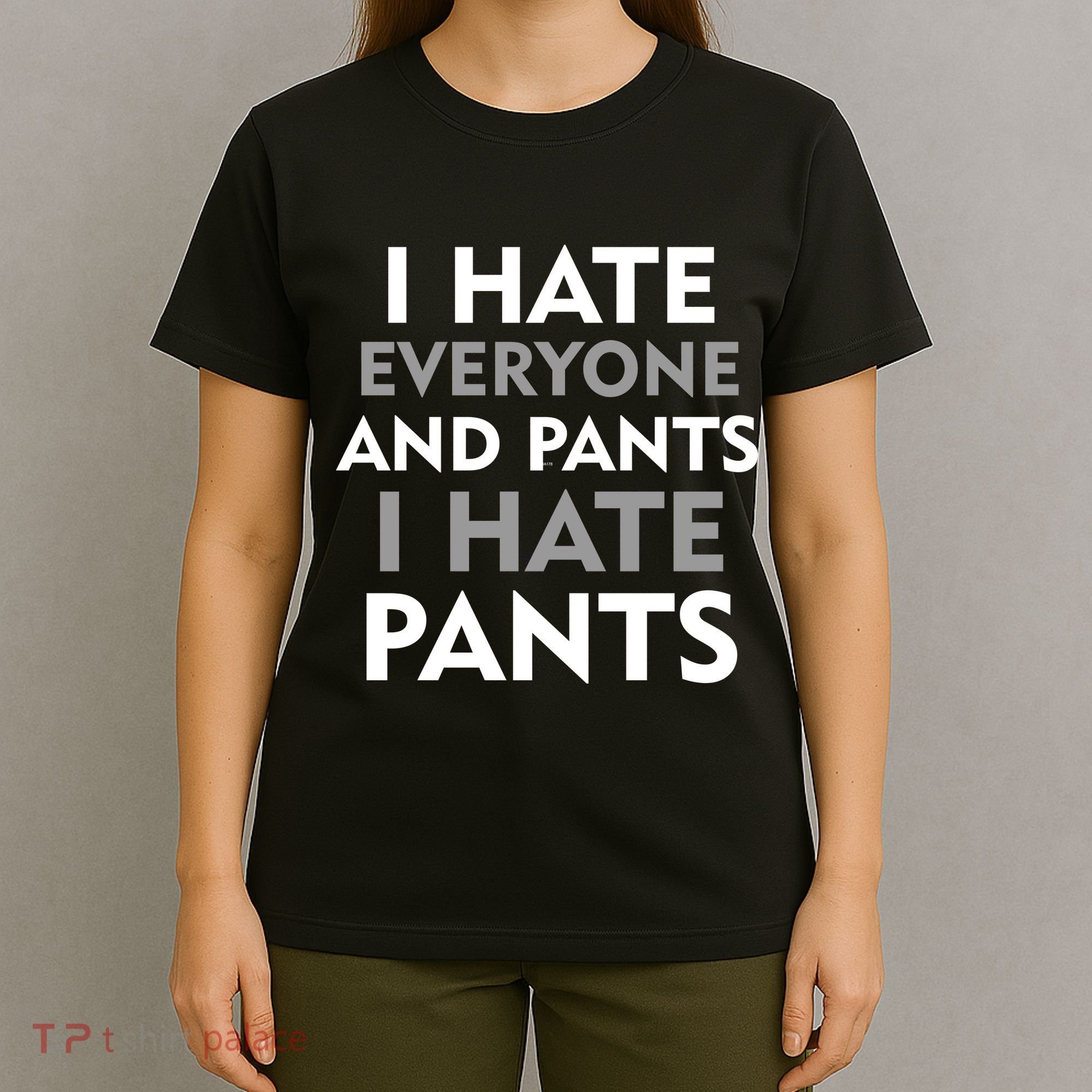 I Hate Everyone And No Pants T-Shirt