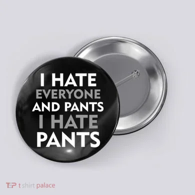 I Hate Everyone And No Pants Button