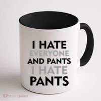 I Hate Everyone And No Pants Coffee Mug thumb 1