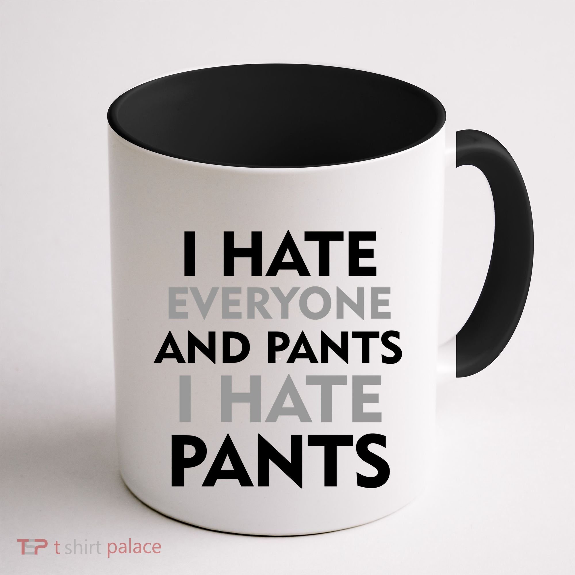 I Hate Everyone And No Pants Coffee Mug