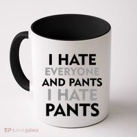 I Hate Everyone And No Pants Coffee Mug thumb 0