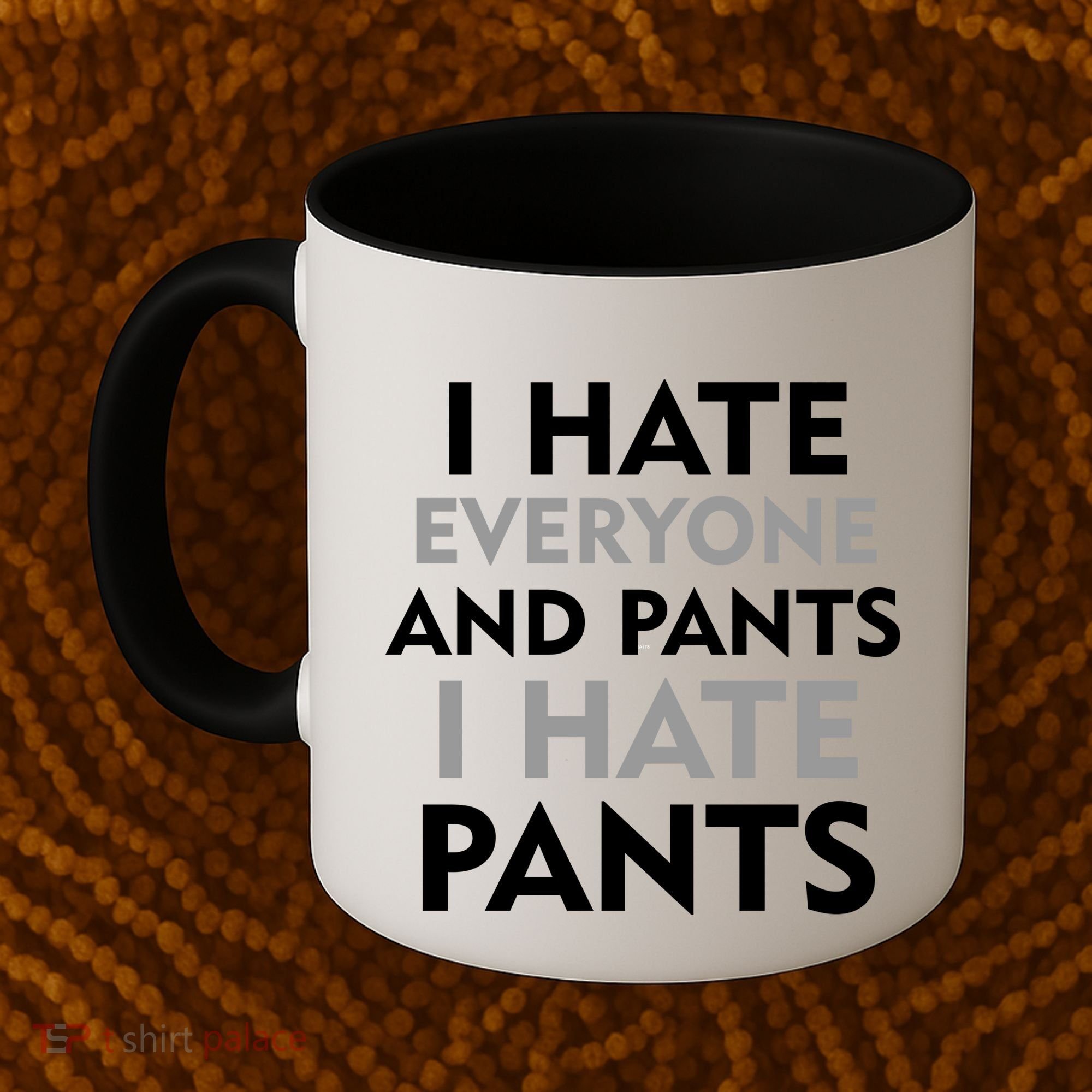 I Hate Everyone And No Pants Coffee Mug