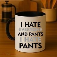 I Hate Everyone And No Pants Coffee Mug thumb 4