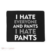 I Hate Everyone And No Pants Mousepad thumb 0