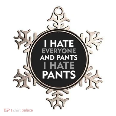 I Hate Everyone And No Pants Ornament