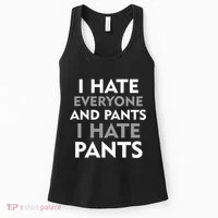 I Hate Everyone And No Pants Women's Tank Top thumb 0